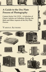 A Guide to the Dry Plate Process of Photography - Camera Series Vol. XVII.;A... - Bild 1 von 1