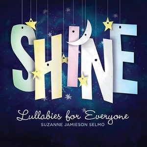 SUZANNE JAMIESON SELMO, SHINE (LULLABIES FOR EVERYONE), SEALED US 14 T CD (2014) - Picture 1 of 1