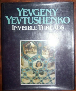 Yevgeny Yevtushenko; Invisible Threads (HB/DJ  F/VG+) - Picture 1 of 3