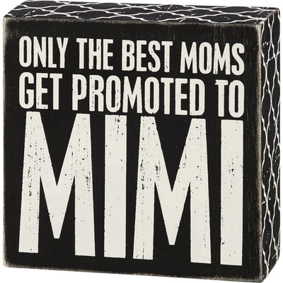Primitives by Kathy Only The Best Moms Get Promoted To Mimi Box Sign 25163 - Image 1 of 3