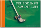 Der Bodensee aus der Luft, Holger Spiering, Iris Lemanczyk