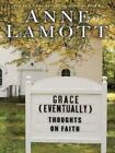 Grace (Eventually): Thoughts on Faith by Lamott, Anne