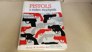 Pistols : A Modern Encyclopedia by Henry M. Stebbins, Albert J. E. Shay and Osca - Picture 1 of 15