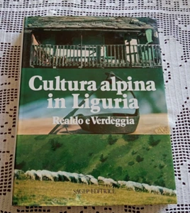 Cultura alpina in Liguria Realdo e Verdeggia SAGEP editrice 1984 - Foto 1 di 4