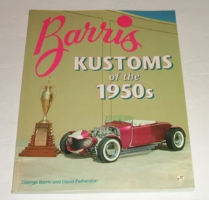 Barris Kustoms of the 1950s by George Barris Signed Custom Customs Hot Rod - Imagen 1 de 7