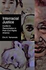 Interracial Justice: Conflict and R..., Eric K. Yamamot