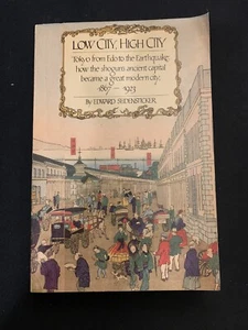 Low City, High City : Tokyo from Edo to the Earthquake, 1867-1923 by Edward... - Foto 1 di 5