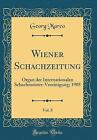 Wiener Schachzeitung, Vol 8 Organ der Internationa