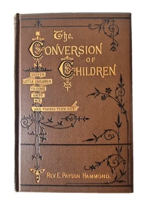 The CONVERSION Of CHILDREN | E. Payson Hammond | Bible Int | Child Evangelism - Picture 1 of 24