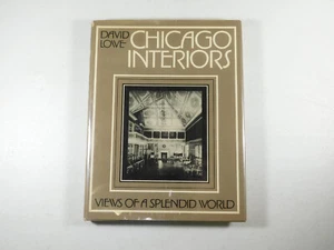 Chicago Interiors : Views of a Splendid World by David Lowe (1979, Hardcover) - Imagen 1 de 5