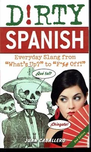 Dirty Spanish Everyday Slang Idioms Smack Horny Texting Music Sports Sex 2011 - Foto 1 di 1
