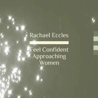 Feel Confident Approaching Women, Feel Relaxed and Comfortable Self Hypnosis CD