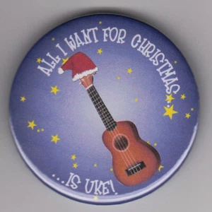 All I want for Christmas is Uke - funny ukulele badge - music instrument gift - Picture 1 of 1