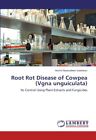 Root Rot Disease Of Cowpea (Vgna Unguiculata).9783844327786 Fast Free Shipping<|