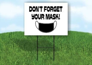 DONT FORGET YOUR MASK BLACK Yard Sign ROAD SIGN with Stand LAWN POSTER - Picture 1 of 5