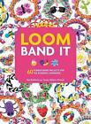 Loom Band It: 60 Rubberband Projects for the- paperback, 1438005202, Kat Roberts