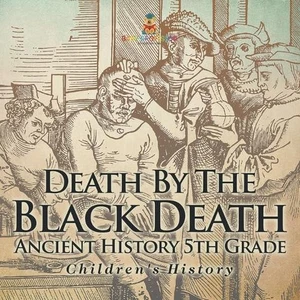 Death By The Black Death - Ancient History 5th Grade Children's History by Baby - Picture 1 of 1