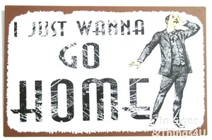 Funny Office Decor "I just wanna go home" retro look metal poster 8 x 12" sign - Picture 1 of 3
