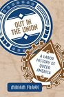 Out In The Union : A Labor History Of Queer America, Paperback By Frank, Miri...