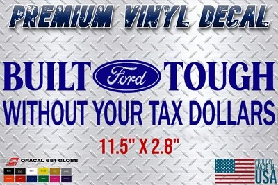 GP Built Ford Tough Without Your Tax Dollars Sticker 7.3 6.0 F150 F250 F350 4.6