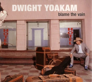 Dwight Yoakam : Blame the Vain CD (2009) BRAND NEW 12 TRACK CD - Picture 1 of 1
