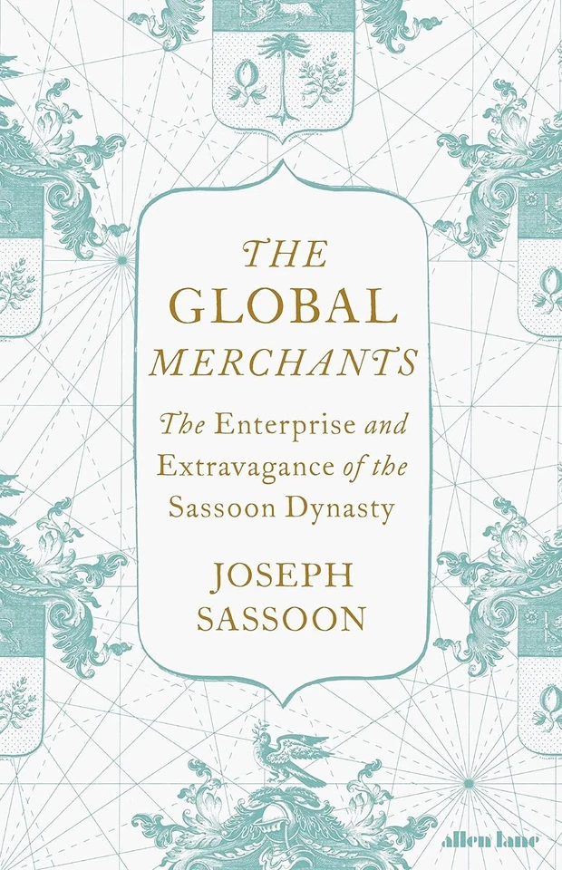 The Global Merchants: The Enterprise and Extravagance of the Sassoon Dynasty - Image 1 of 1