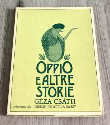Geza Csath "OPPIO E ALTRE STORIE" Edizioni e/o  Prima edizione 1985 - Immagine 1 di 2