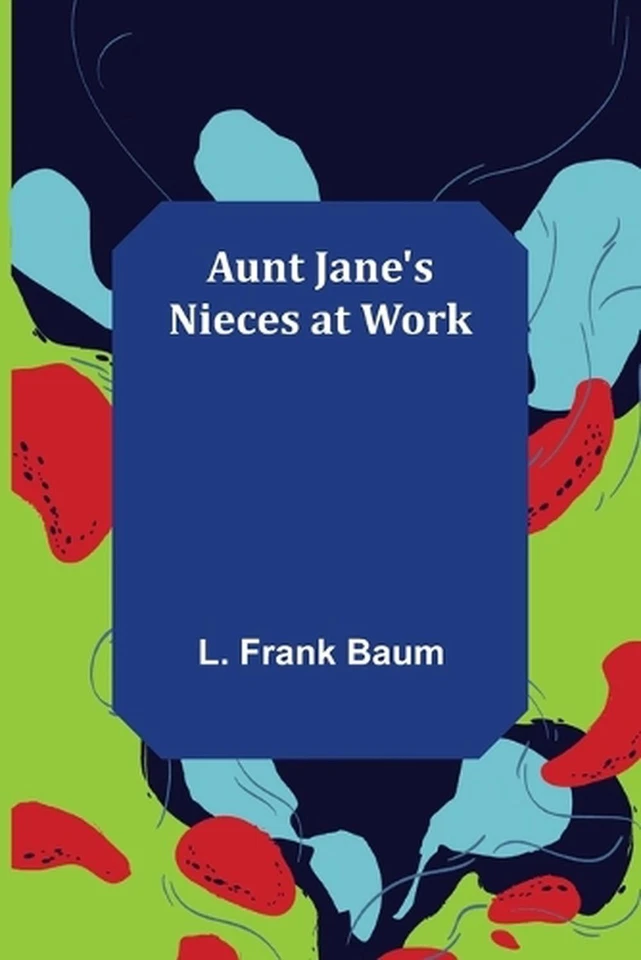 Aunt Jane's Nieces at Work by L. Frank Baum (English) Paperback Book - Image 1 of 1