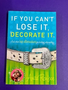 If You Can't Lose It, Decorate It Anita Renfroe 2007 Humor NavPress - Picture 1 of 2