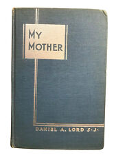 My Mother The Study of an Ueventful Life by Daniel A. Lord 1st ed Catholic1934 