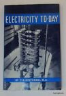 T Vinycomb, F J M Laver / Electricity To-day The Pageant of Progress Today 1957