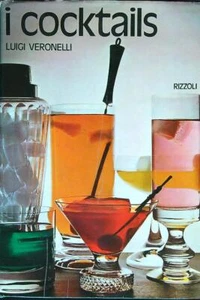 I COCKTAILS. VERONELLI LUIGI RIZZOLI 1971 \ RILEGATO CON SOVRACCOPERTA - Foto 1 di 1