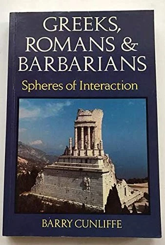 GREEKS, ROMANS AND BARBARIANS: SPHERES OF INTERACTION By Barry Cunliffe - Image 1 of 1