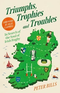 Triumphs Trophies and Troubles: In Search of the Soul of Irish Rugby | Hardcover - Picture 1 of 1