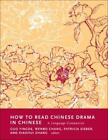 How to Read Chinese Drama in Chinese: A Language Companion by Patricia Sieber (E