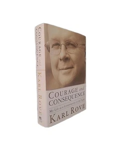 Courage and Consequence My Life as a Conservative Karl Rove SIGNED2010 HCDJ - Picture 1 of 17