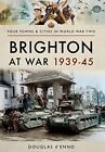 Brighton at War 1939-45 (Towns & Cities in World War Two)