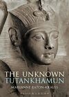 The Unknown Tutankhamun: A Biograph..., Marianne Eaton-