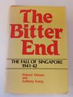 The Bitter End: Fall of Singapore 1941-1942 by Richard Holmes&Anthony Kemp HB/DJ