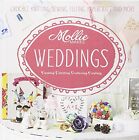 Mollie Makes: Weddings: Crochet, knitting, sewing, felting, papercraft and mor,