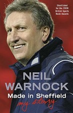 Made in Sheffield: Neil Warnock - My Story by Warnock, Neil 0340937211