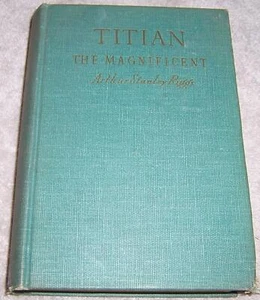 Titian The Magnificent and the Venice of His Day Arthur Stanley Riggs hc Vintage - Picture 1 of 3