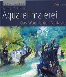 Aquarell-Malerei - Das Wagnis der Fantasie / Wilhelm Fikisz - Bild 1 von 1