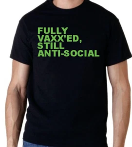 Fully Vaxxed Still Anti Social Funny Protest T shirt Tee - Picture 1 of 1