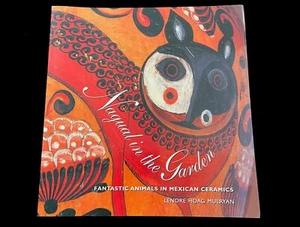 NAGUAL IN THE GARDEN: FANTASTIC ANIMALS IN MEXICAN POTTERY FOWLER MUSEUM 1996 - Foto 1 di 10