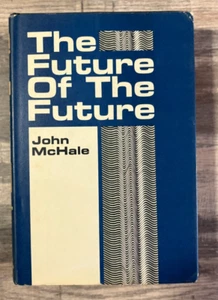 V6 The Future of the Future by John McHale 1969 1st HC/DJ CAN The EARTH SUSTAIN - Imagen 1 de 7