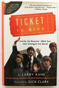 TICKET TO RIDE : INSIDE THE BEATLES 1964 TOUR LARRY KANE AUTOGRAPHED HCDJ BOOK - Picture 1 of 3