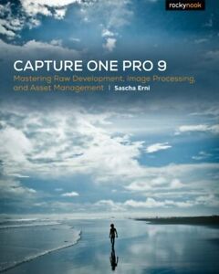 Capture One Pro 8 : Mastering Raw Development, Image Processing i Asset Ma...
