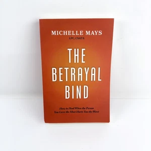 The Betrayal Bind: How to Heal - Michelle Mays - Paperback - Picture 1 of 6