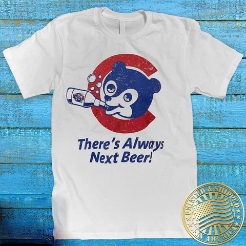 Chicago Cubs There's Always Next Beer Funny T-Shirt Gift Fans S-3XL Cover
